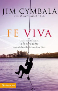 Title: Fe Viva MM: Lo que sucede cuando la fe verdadera enciende las vidas del pueblo de Dios, Author: Jim Cymbala