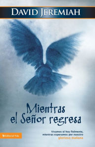 Title: Mientras el señor Regresa, Author: David Jeremiah