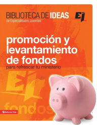 Title: Biblioteca de ideas: Promoción y levantamiento de fondos, Author: Zondervan