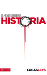 Title: El mejor lider de la historia, Author: Lucas Leys