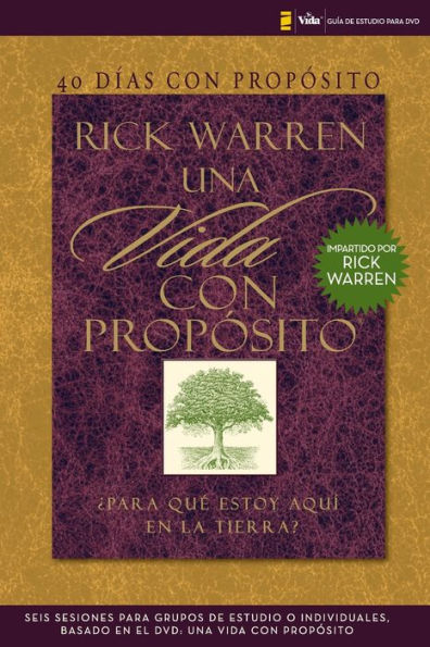 40 días con propósito- Guía de estudio del DVD: Seis sesiones para grupos de estudio o individuales basado en el DVD: Una vida con propósito