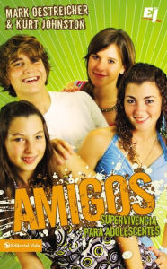 Title: Amigos: Supervivencia para adolescentes, Author: Mark Oestreicher