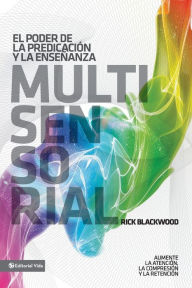 Title: El Poder de la predicacion y la ensenanza Multisensorial: Aumenta la atencion, la comprension y la Retencion, Author: Rick Blackwood