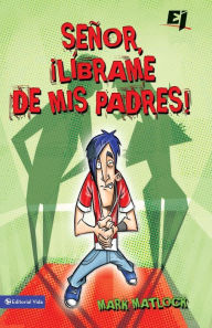 Title: Señor, líbrame de mis padres, Author: Mark Matlock