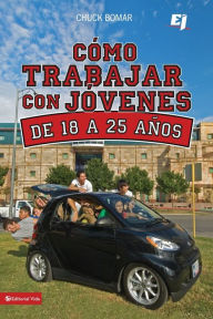 Title: Como trabajar con jovenes de 18 a 25 anos, Author: Chuck Bomar