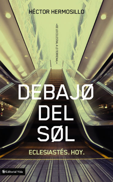 Debajo del sol: Eclesiastés. Hoy.