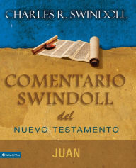 Title: Comentario Swindoll del Nuevo Testamento: Juan, Author: Charles R. Swindoll