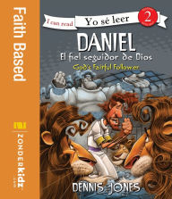 Title: Daniel, el fiel seguidor de Dios / Daniel, God's Faithful Follower, Author: Dennis Jones