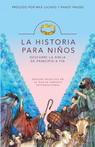 Title: La Historia para niños: Descubre la Biblia de principio a fin, Author: Zondervan