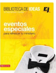 Title: Biblioteca de ideas: Eventos Especiales: Para refrescar tu ministerio, Author: Youth Specialties