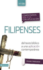 Title: Comentario biblico con aplicacion NVI Filipenses: Del texto biblico a una aplicacion contemporanea, Author: Frank S. Thielman