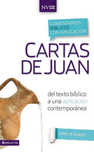 Title: Comentario NVI Cartas de Juan: Del texto biblico a una aplicacion contemporanea, Author: Gary M. Burge