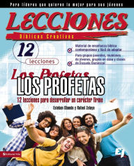 Title: Lecciones biblicas creativas: Los Profetas: 12 lecciones para desarrollar un carácter firme, Author: Esteban Obando