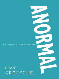 Title: Anormal: Lo 'normal' no está funcionando, Author: Craig Groeschel