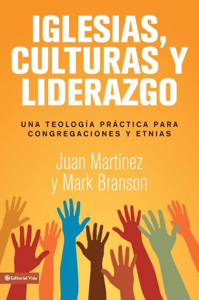 Iglesias, culturas y liderazgo: Una teología práctica para congregaciones etnias