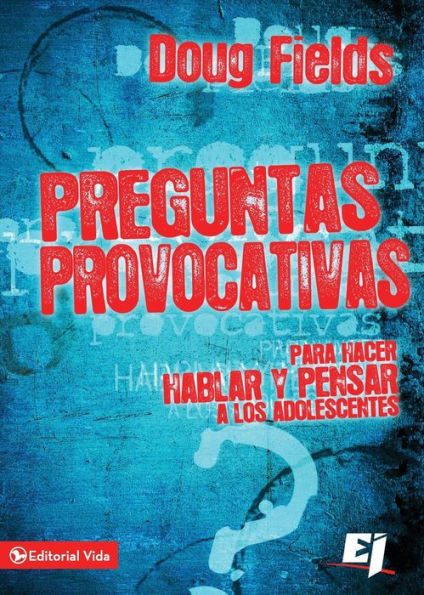 Preguntas provocativas: Para hacer hablar y pensar a los adolescentes