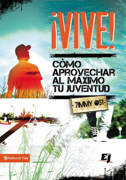 ¡Vive!: Como aprovechar al máximo tu juventud