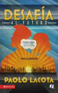 Title: Desafía al futuro, Author: Paolo Lacota