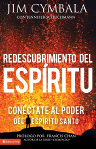 Title: Redescubrimiento del Espiritu: Conectate al poder del Espiritu Santo, Author: Jim Cymbala