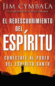 Title: Redescubrimiento del Espíritu: Conéctate al poder del Espíritu Santo, Author: Jim Cymbala