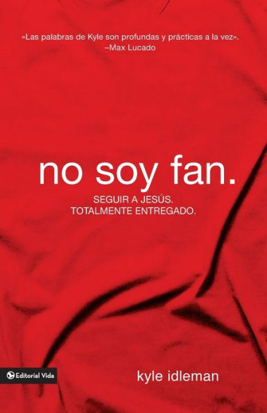 No soy fan.: Cómo seguir a Jesús sin reservas