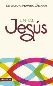 Title: Un tal Jesús, Author: Luciano Jaramillo Cárdenas