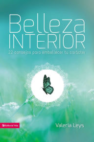 Title: Belleza interior: 22 consejos para embellecer tu carácter, Author: Valeria Leys