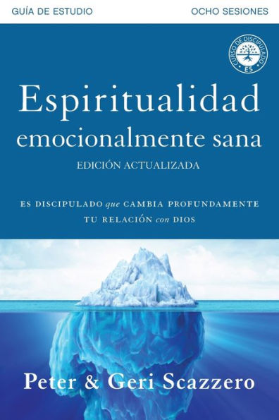 Espiritualidad emocionalmente sana - Guía de estudio: Es imposible tener madurez espiritual si somos inmaduros