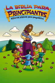 Title: La Biblia para principiantes - Historias bíblicas para pequeñitos, Author: Kelly Pulley