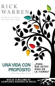 Title: Una vida con propósito: ¿Para qué estoy aquí en la tierra?, Author: Rick Warren