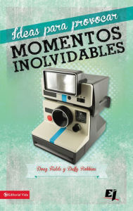 Title: Ideas para provocar momentos inolvidables, Author: Doug Fields