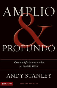 Title: Amplio y profundo: Edificando iglesias de las que todos quisieran ser parte, Author: Andy Stanley