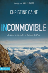 Title: Inconmovible: Atrévete a responder el llamado de Dios, Author: Christine Caine