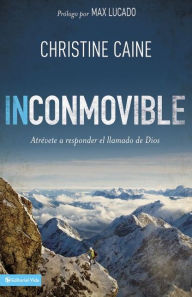 Title: Inconmovible: Atrévete a responder el llamado de Dios, Author: Christine Caine