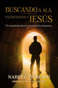 Title: Buscando a Alá, encontrando a Jesús: Un musulmán devoto encuentra al cristianimo (Seeking Allah, Finding Jesus: A Devout Muslim Encounters Christianity), Author: Nabeel Qureshi