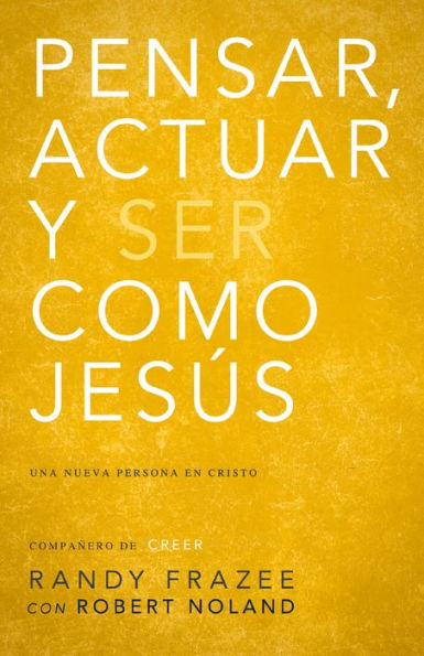 Pensar, actuar, ser como Jesús: Llegar a ser una nueva persona en Cristo