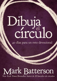 Title: Dibuja el círculo, Devocional: 40 días para un reto devocional, Author: Mark Batterson