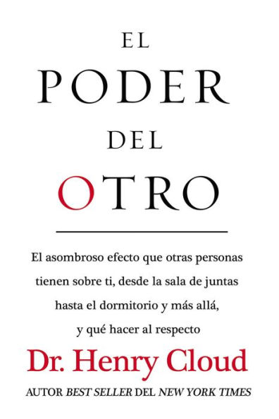 el poder del otro: asombroso efecto qué otras personas tienen sobre ti, desde la sala de juntas hasta dormitorio y más allá, hacer al respecto