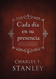 Title: Cada día en su presencia: 365 Devocionales, Author: Charles F. Stanley