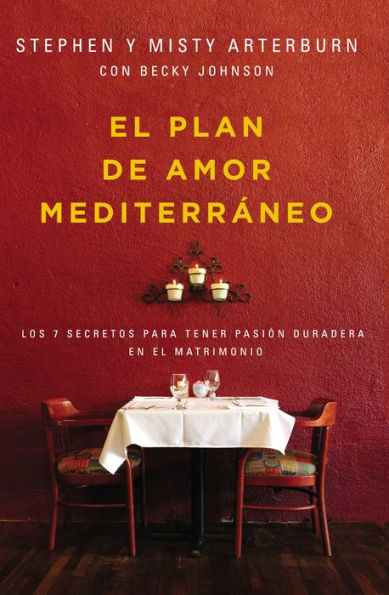 el plan de amor Mediterráneo: Los 7 secretos para tener pasión duradera en matrimonio