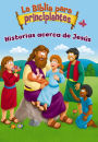 La Biblia para principiantes: Historias acerca de Jesús