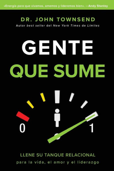 Gente que sume: Llene su tanque relacional para la vida, el amor y liderazgo