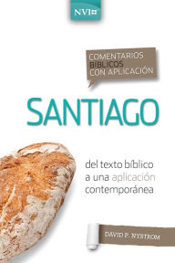 Title: Comentario bíblico con aplicación NVI Santiago: Del texto bíblico a una aplicación contemporánea, Author: David P. Nystrom