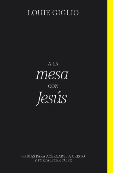 a la mesa con Jesús: 66 días para acercarte Cristo y fortalecer tu fe