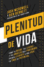 Plenitud de vida: Cómo tu dolor, tus luchas y tus anhelos más profundos pueden llevarte a una vida en todo su potencial