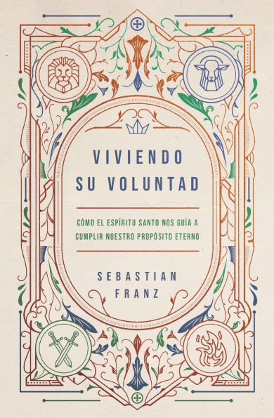 Viviendo Su voluntad: Cómo el Espíritu Santo nos guía a cumplir nuestro propósito eterno