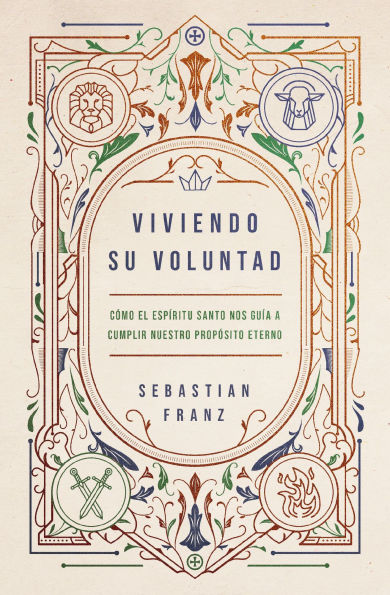 Viviendo Su voluntad: Cómo el Espíritu Santo nos guía a cumplir nuestro propósito eterno