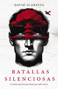 Title: Batallas silenciosas: Las luchas que llevas por dentro que nadie conoce, Author: David Scarpeta