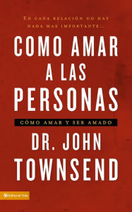 Title: Cómo amar a las personas: Cómo amar y ser amado, Author: John Townsend