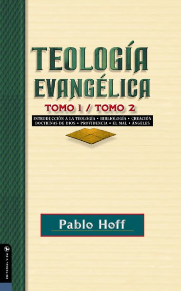 Teología evangélica tomo 1 / tomo 2: Introducción a la teología, bibliología, creación, doctrinas de Dios, providencia, el mal, ángeles.